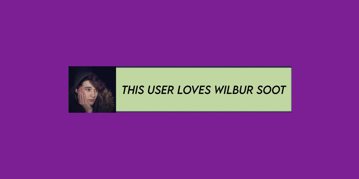 this user loves wilbur soot.