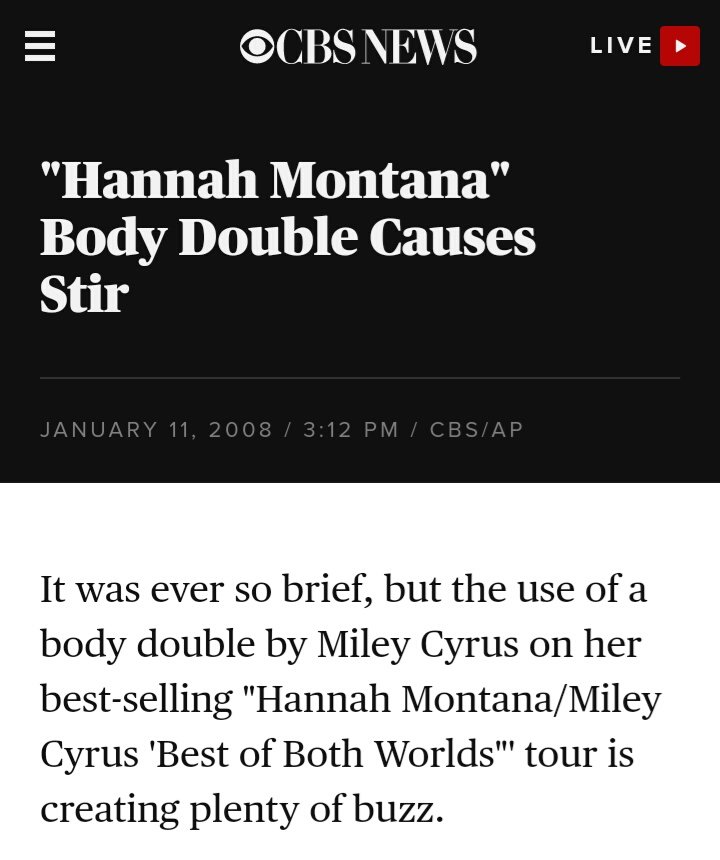 en 2007 miley hizo su primer tour donde cantaba como miley y como hannah, en una de las actuaciones (we got the party) hannah se tenía que ir para cambiarse a miley y salió una doble, los padres y los medios empezaron a quejarse (vamos a añadir más presión a una niña de 14 años)