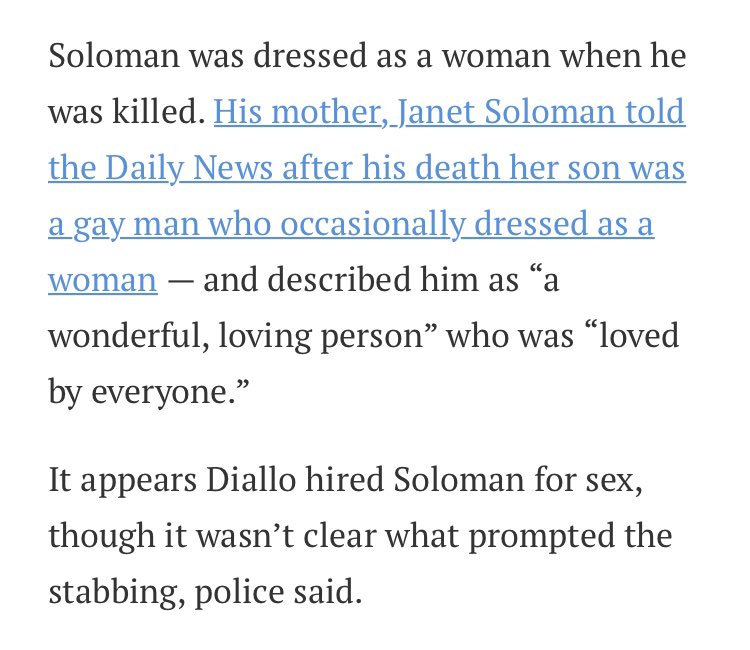The last case is quite confusing but nonetheless shows no proof of transphobia. Tiffany Harris/Dior H Ova is listed in non LGBT reports as Kemar Soloman. Their mother describes them as a gay man who would sometimes cross dress. Alpha Diallo hired the victim for sex but.. 23/