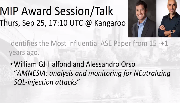 ASE_conf's tweet photo. The Most Influential ASE paper at #ASE2020 is "AMNESIA: Analysis and Monitoring for NEutralizing SQL-Injection Attacks". A talk will be given by William GJ Halfond and Alessandro Orso on Thursday UTC time! Be sure to add this to your calendar🗓️🗓️🗓️ https://t.co/5ECcKpT1cs