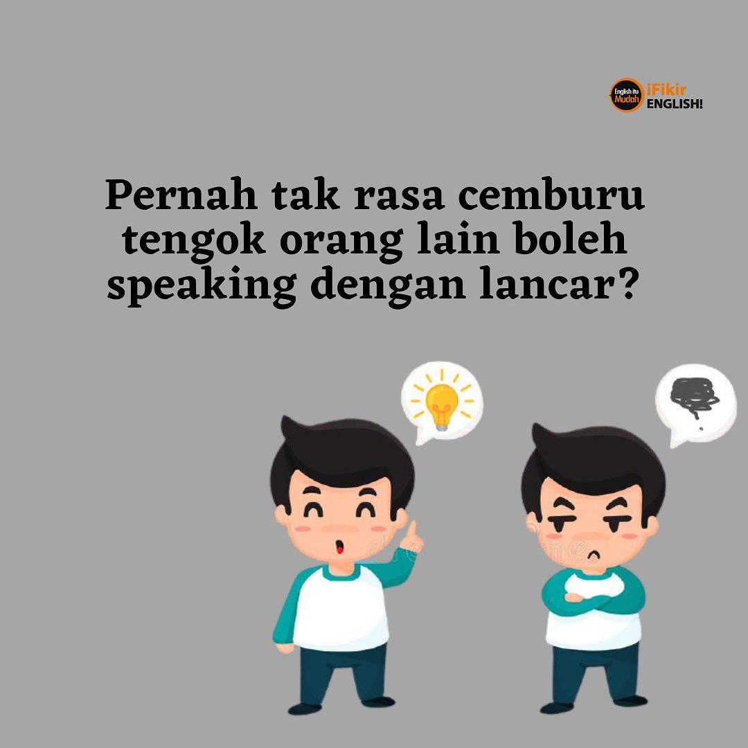 Ifikir English On Twitter Siapa Pernah Rasa Jealous Bila Tengok Orang Lain Speaking Dengan Yakin Dan Lancar Je Tak Ada Sangkut2 Semua Yg Dia Nk Ckp Dalam Kepala Tu Mcm Senang