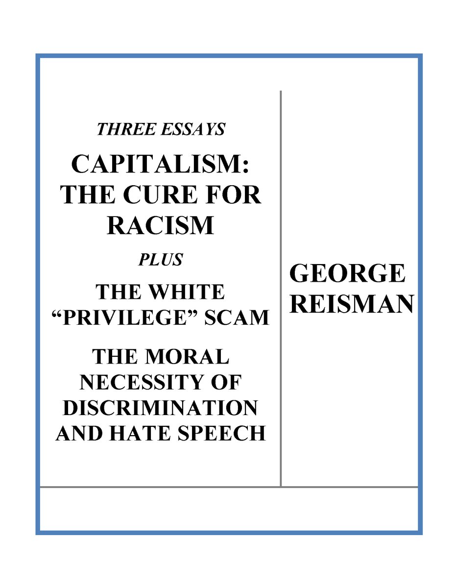 To learn more, see my Capitalism: The Cure for Racism and then my Capitalism: A Treatise on Economics, both available at  https://amzn.to/2NLvVVZ 