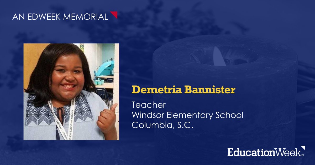 educationweek's tweet image. Demetria Bannister, a 28-year-old teacher in Columbia, S.C., died on September 7th. 

In this memorial, we remember more of the dedicated educators lost to their communities and to the field: edwk.it/memorial