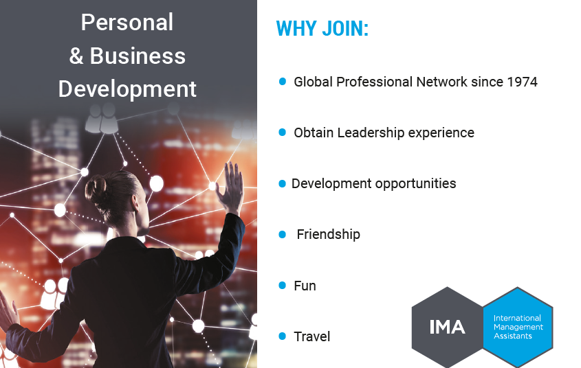 IMA - International Management Assistants is your leading global network for management support professionals who focus on their personal development and on the future of their profession. Want to know more? 
Please visit our website: nl.ima-network.org