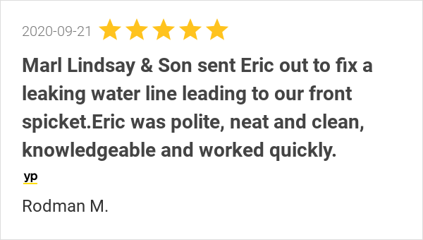 New 5.0-star Review: "Marl Lindsay &amp; Son sent Eric out to fix a leaking water line leading to our front...