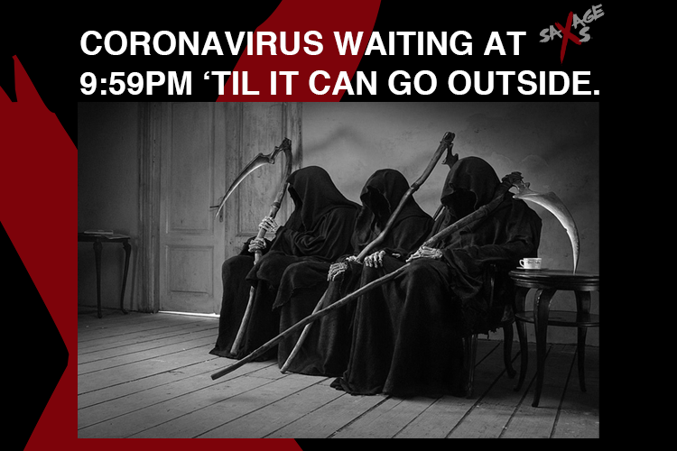 Coronavirus is the most punctual cunt we know.

#SavagAs #Lockdown2 #covidbriefing