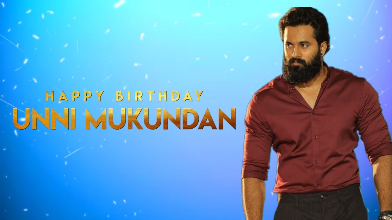 HAPPY BIRTHDAY UNNI MUKUNDAn chetta.... 