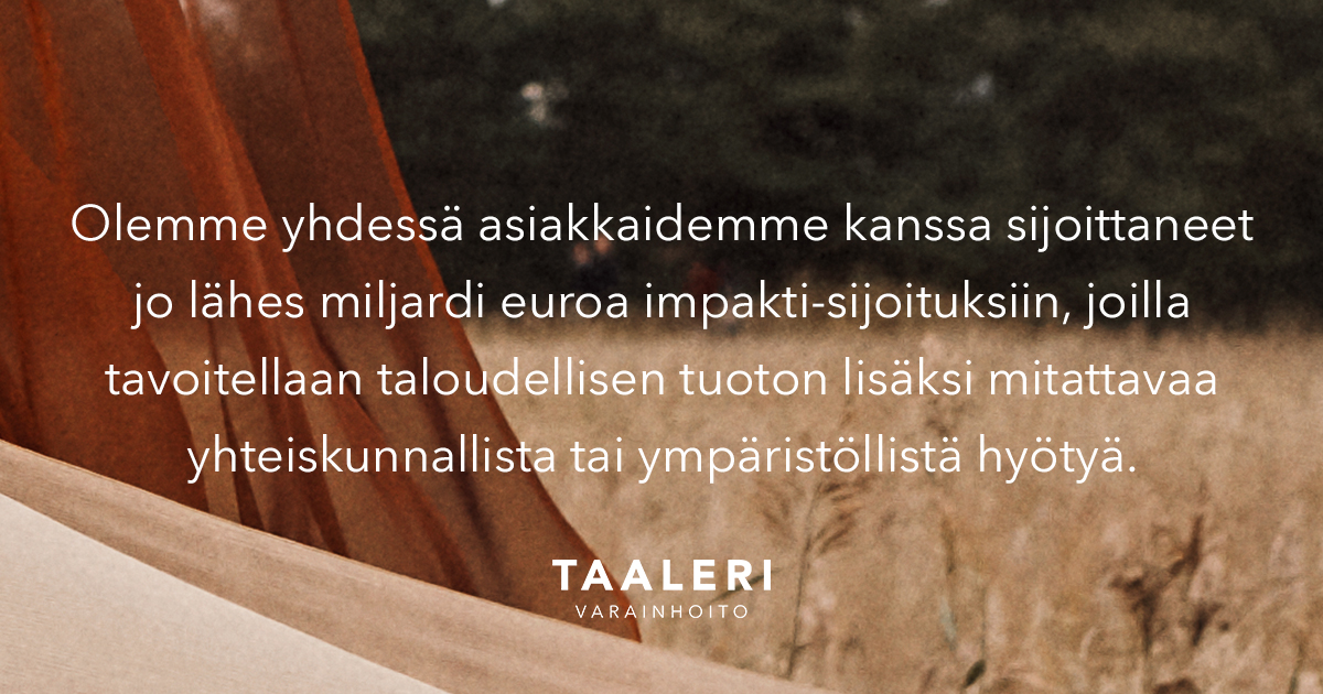 Taaleriteam's tweet photo. Olemme yhdessä asiakkaidemme kanssa sijoittaneet jo lähes miljardi euroa impakti-sijoituksiin, joilla tavoitellaan taloudellisen tuoton lisäksi mitattavaa yhteiskunnallista tai ympäristöllistä hyötyä.

Lue lisää: https://t.co/7OTHJ111AI https://t.co/r7xL6q2E8X