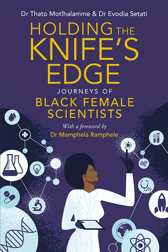 Holding the Knife’s Edge: Journeys of Black Female Scientists  (<a href="/holdingtheknife/">holdingtheknifesedge</a>)

by Dr Evodia Setati <a href="/setati_evodia/">Evodia Setati</a> and Dr Thato Motlhalamme <a href="/thatoym/">thato</a> 

publisher.co.za/product/holdin…