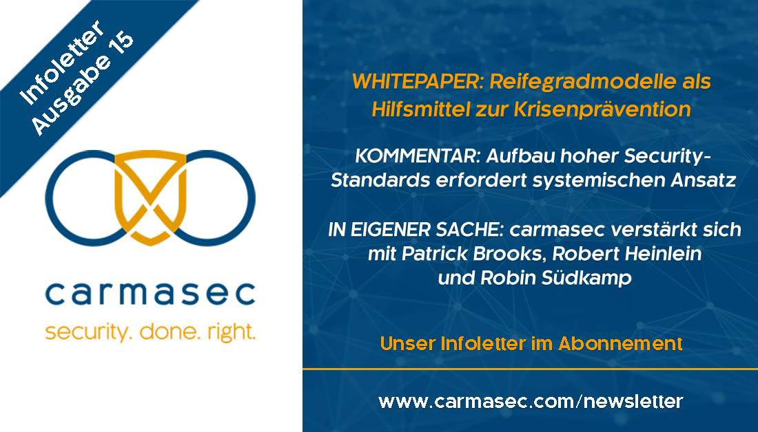 #Infoletter 15: #WHITEPAPER - #Reifegradmodelle in der #Cybersicherheit | KOMMENTAR: Aufbau hoher Security-Standards | IN EIGENER SACHE: carmasec erweitert Team | Abo und ältere Ausgaben: tinyurl.com/y3spt4wf #carmasec #trustedadvisor #securitydoneright #cyberresilience