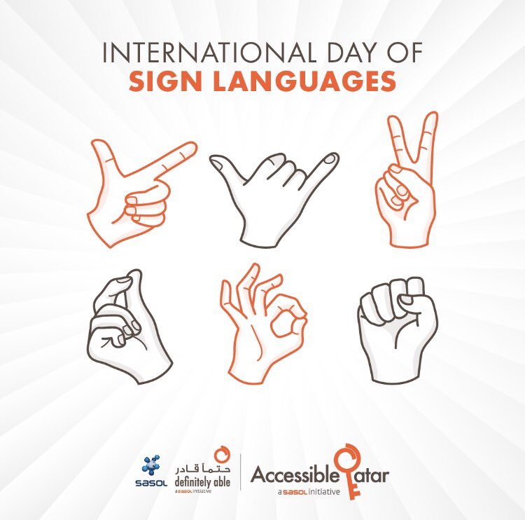 The International Day of Sign Languages is celebrated annually and is part of the International week of the deaf. The aim of this day is to raise awareness on the importance of sign language for the deaf community. 
#DefinitelyAble #AccessibleQatar #Accessibility #Community