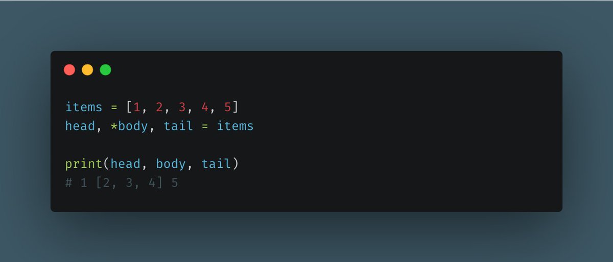 Extended Iterable Unpacking - Python 3.0+Using this trick, while unpacking an iterable, you can specify a "catch-all" variable that will be assigned a list of the items not assigned to a regular variable.Simple, but very convenient to keep the code concise.