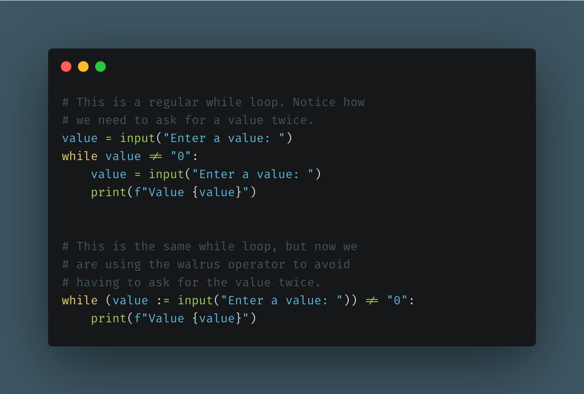 Walrus operator - Python 3.8+Using assignment expressions (through the walrus operator :=) you can assign and return a value in the same expression. This operator makes certain constructs more convenient and helps communicate the intent of your code more clearly.