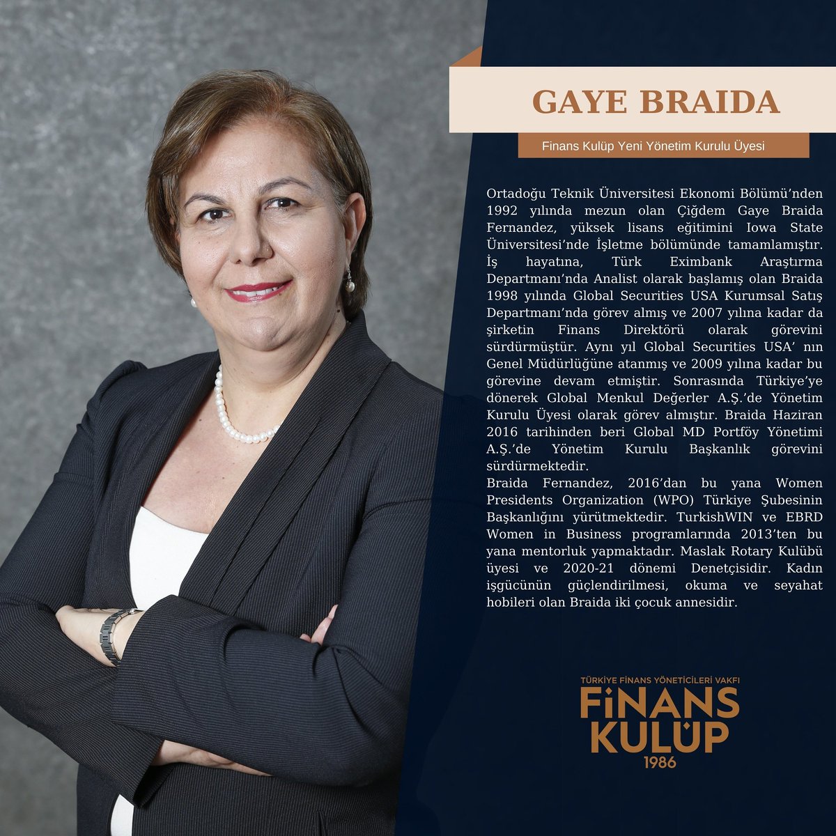Türkiye Finans Yöneticileri Vakfı Yönetim Kuruluna sermaye piyasalarının tecrübeli ismi Sn.Gaye Braida’nın seçilmesinden memnuniyet duyuyor ve başarılar diliyoruz.