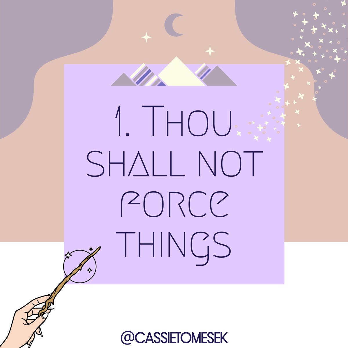 cassietomesek's tweet image. 1. Thou Shall Not Force Things 💫
#flowoverforce #letgo #simplicity