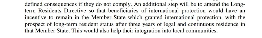 A significant proposal to integrate refugees and people with subsidiary protection: it would be possible to get EU long term resident status after three years, not five. Includes possibility of moving to another Member State (although not full free movement of people).