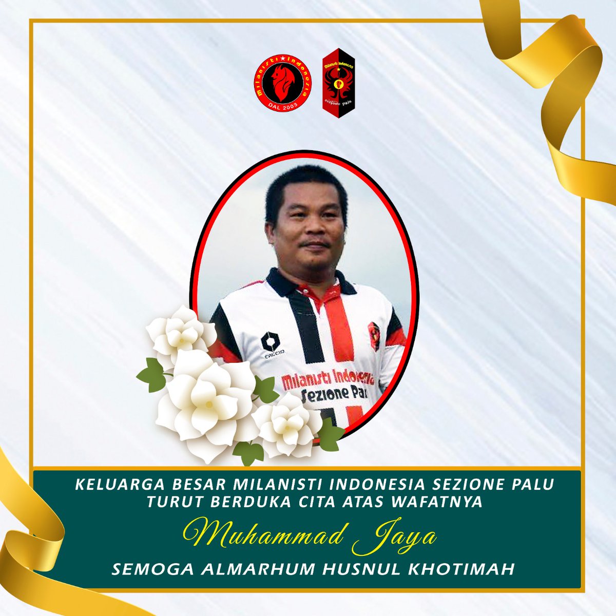 Innalillahi wainna ilaihi rojiun

Turut berduka cita yang sedalam-dalamnya atas meninggalnya founder dari <a href="/MI_sezPALU/">Milanisti Palu</a> <a href="/Jaya_Savicevic/">Jaya Savicevic</a> 

Semoga amal ibadah kanda diterima di sisi-Nya.. Aaminn