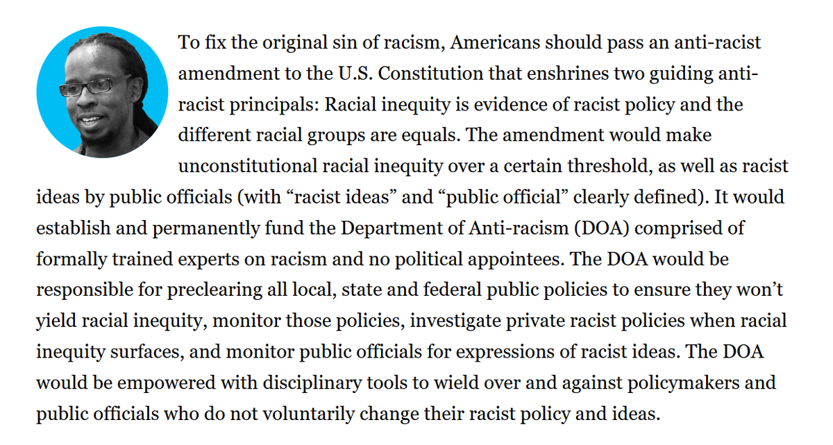 10/This is a demand for equality of outcome. And Kendi's solution, pictured below, is to allow an agency of un-elected people to ban policies and ideas the agency decides is racist. He wants to BAN IDEAS.This is utterly authoritarian.