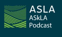 The American Society of Landscape Architects recently launched their podcast called "ASkLA". The aim of the podcast is to provide insight and perspective for students and emerging landscape professionals. Check out the first few interviews here: askla.net
