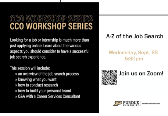 The CCO's A-Z of the Job Search Workshop is today at 5:30pm! With it being career-fair season, attend this event in hopes to land that internship or full-time position you've been looking for!

 Zoom Link: purdue-edu.zoom.us/j/99449502872?…