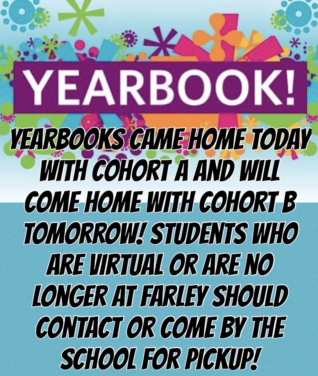 Yearbooks are in!! They are coming home with Cohort A and B students this week! Stop by the school to pickup any yearbooks for students who are virtual or no longer at Farley!