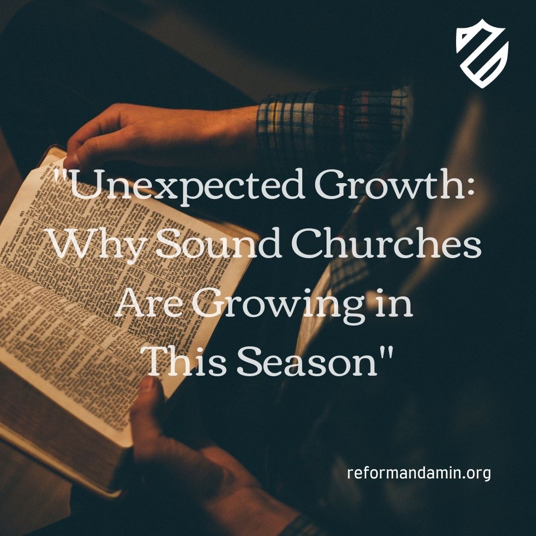 ReformandaMin's tweet image. New today from @ostrachan: "Unexpected Growth: Why Sound Churches are Growing in This Season"

Read here: reformandamin.org/articles1/unex…