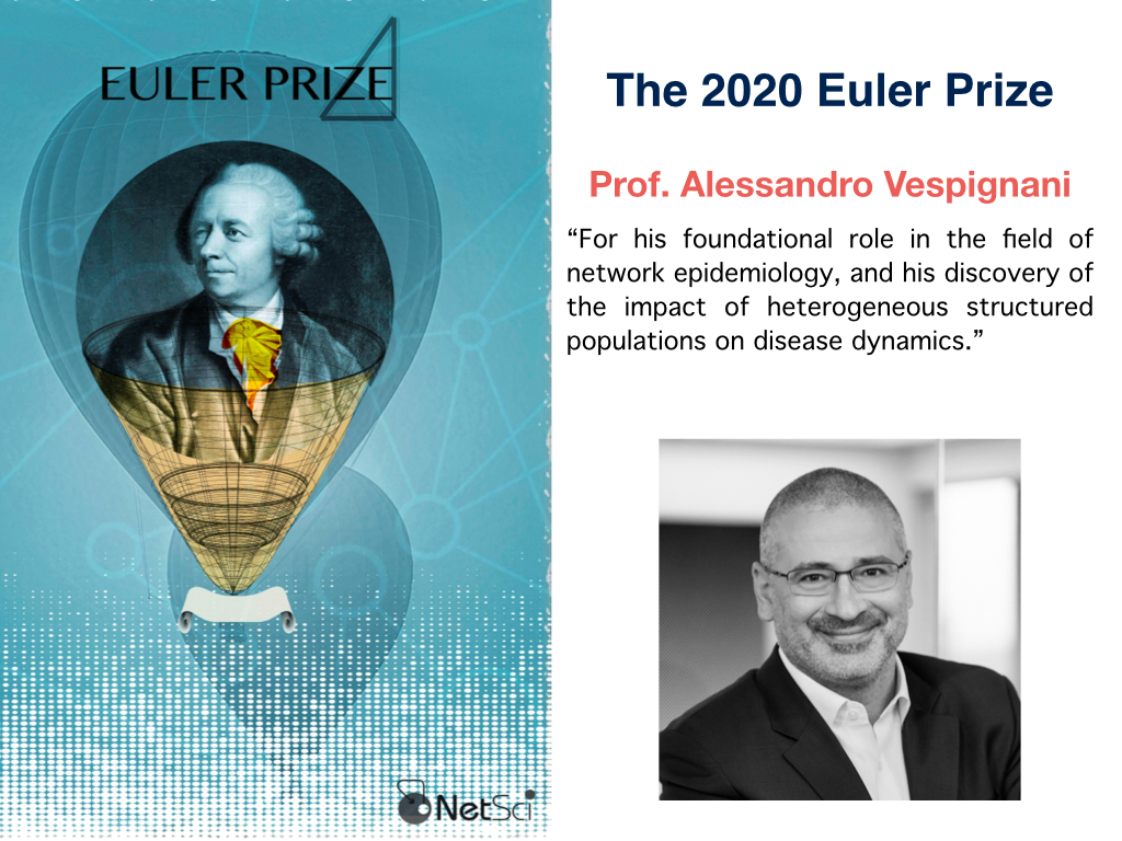 We are happy to announce that the recipient of the 2020 Euler award of the NetSci Society is Prof. Alessandro Vespignani for his foundational role in the field of network epidemiology. Congratulations @alexvespi! https://t.co/9XCm8uKaKG