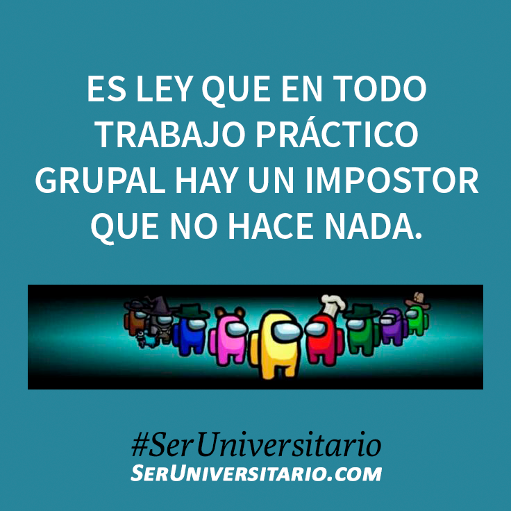 SerUniv's tweet photo. Es ley que en todo trabajo práctico grupal hay un impostor que no hace nada. #SerUniversitario #AmongUs https://t.co/Rdmy2rSWJC
