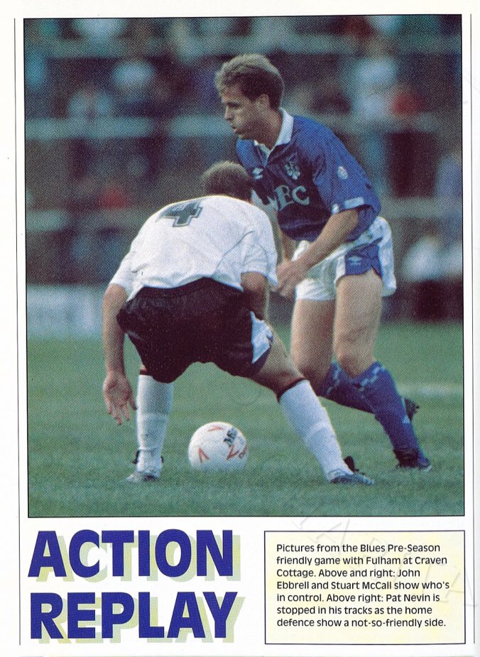 #95 Fulham 2-2 EFC - Aug 13, 1990. The Blues took a trip to Craven Cottage to provide the opposition in a joint testimonial for Fulham legends, Peter Scott & John Marshall. EFC drew 2-2 with Fulham, with EFC’s goals coming from John Ebbrell & a Neil McDonald penalty.
