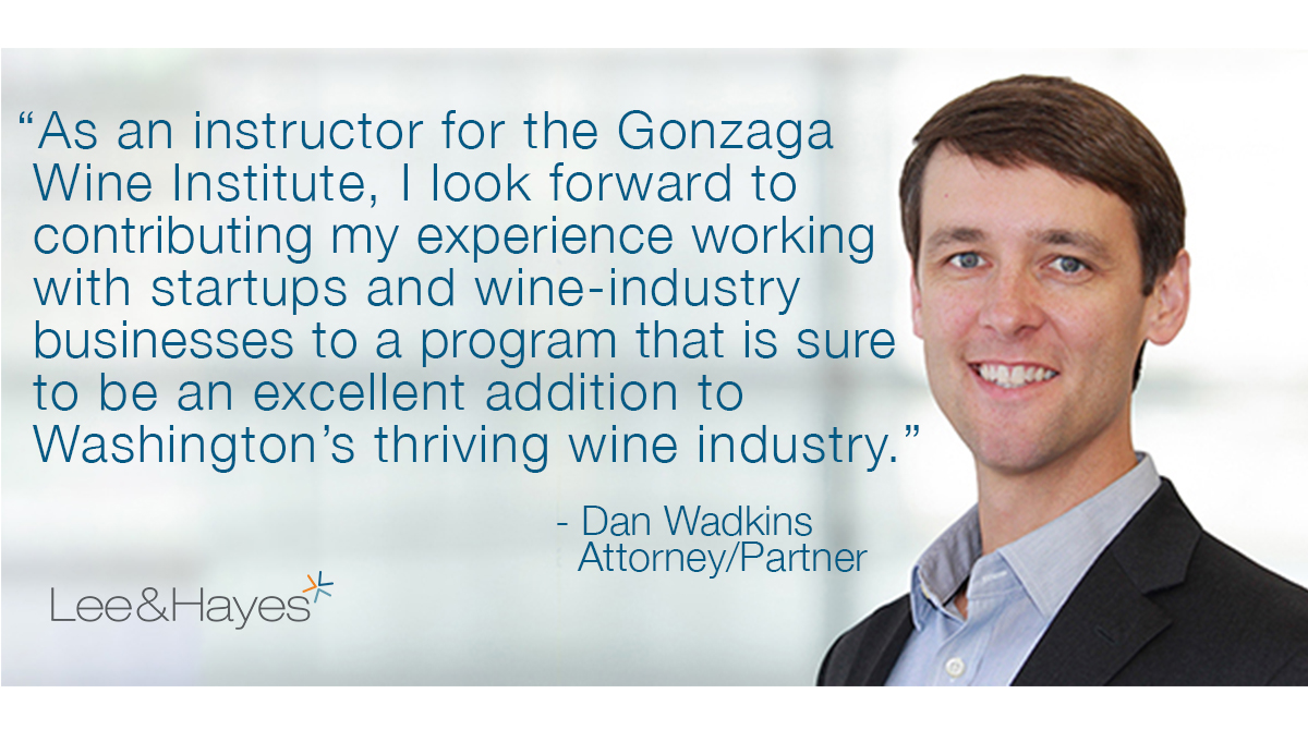 Lee &amp; Hayes is a proud sponsor of Gonzaga University's Wine Institute, who is the first university in the country to feature a suite of academic programming related to the wine industry. Partner, Dan Wadkins, is an instructor in the program.