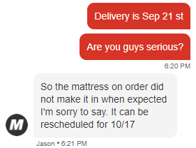 inditzky's tweet photo. @MattressFirm Scheduled and confirmed delivery on Sep 21st. No delivery. No update. It's Sep 23rd. Just called your 1-800.. referred to the live chat... no agent.... sales agent? took just 2 seconds.. https://t.co/imcjyhF8QO