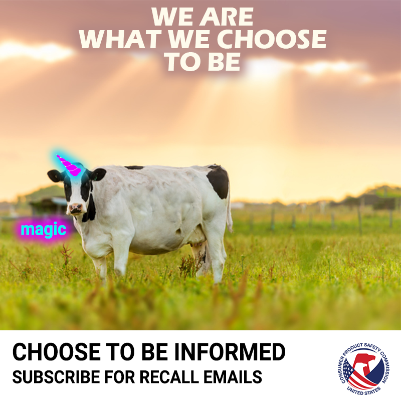 A cow with a unicorn horn standing in a field. The text reads: We are what we choose to be. The cow says, "magic." Choose to be informed. Subscribe for recall emails.