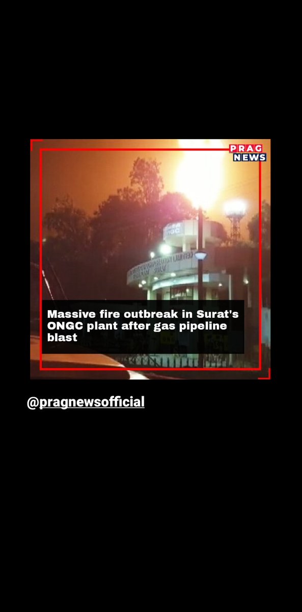 PragNews's tweet photo. A massive fire broke out in Gujarat's Hazira-based ONGC plant in Surat at around 3:30 am. The blast was followed by a massive fire that could be seen from a distance. No casualty has been reported so far. #Gujarat #ONGC #Blast #Pipeline #SuratONGC https://t.co/0uUXPB4HqA