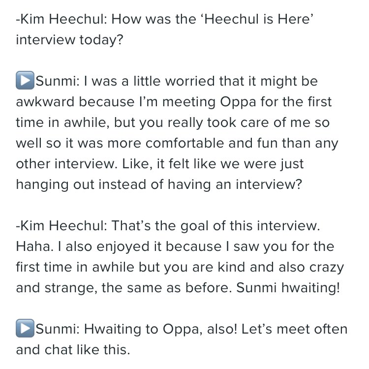 SUNMI"heechul had a strong first impression. when he debuted w/ SJ, i knew right away he was that oppa.""heechul took care of me so well that it was more comfortable & fun than any other interviews, it felt more like we're just hanging out. let's meet often & chat like this."