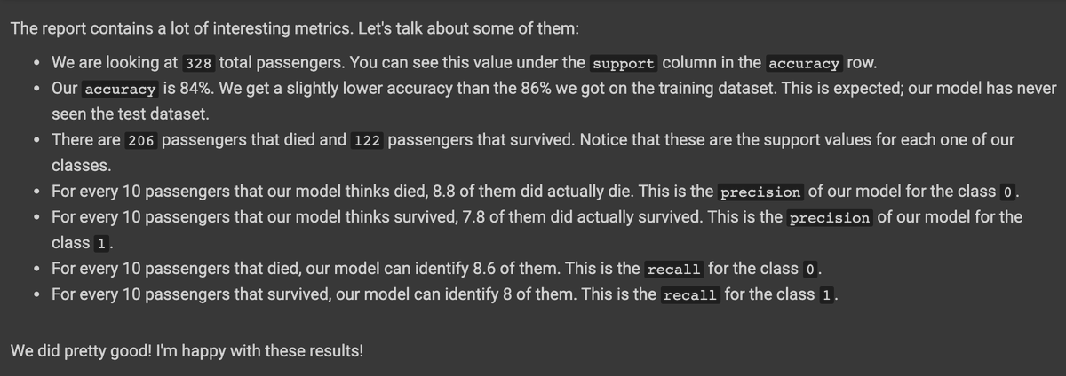  Evaluating the resultsAfter we train the model, we can use the test dataset we created before to evaluate it and ensure that we have something that works.We can print a classification report to display a bunch of statistics about our model.84% accurate answers !