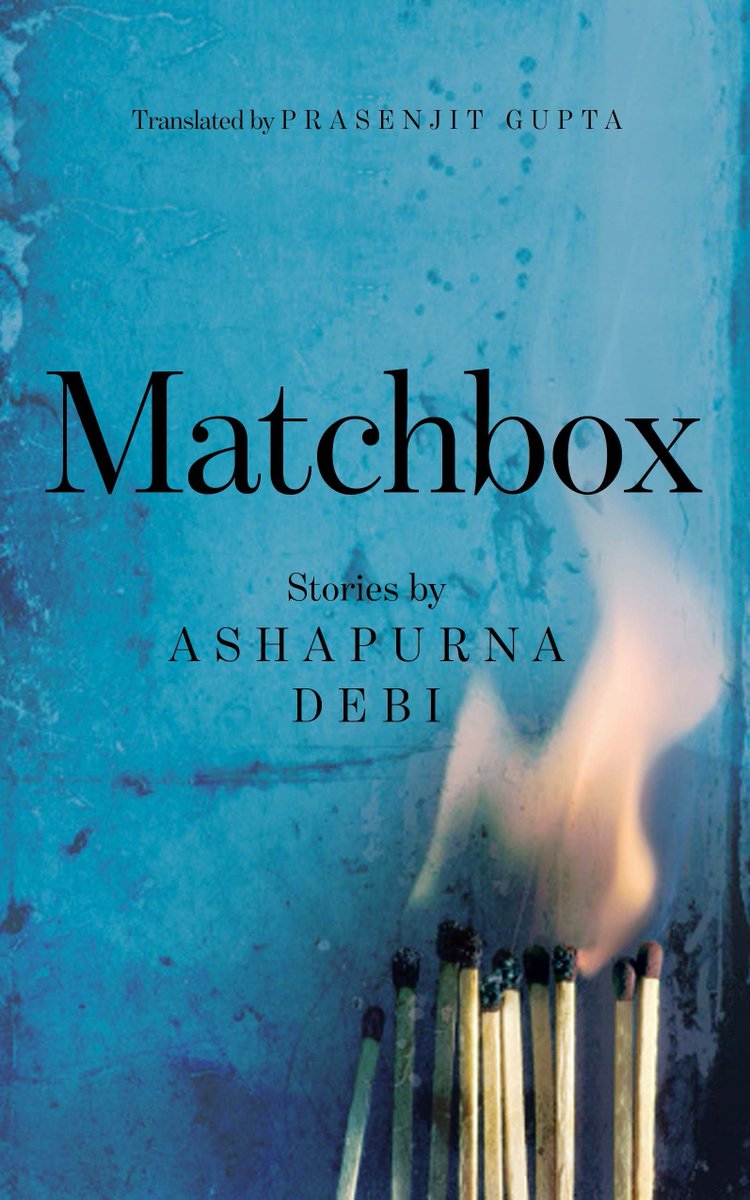 18. Matchbox: Stories by Ashapurna Debi (Bengali). Translator: Prasenjit Gupta. These 22 stories render the voice of a culture, of traditions, customs, with great insight. Every story has a female character set against the home or family, while trying hard to navigate life.