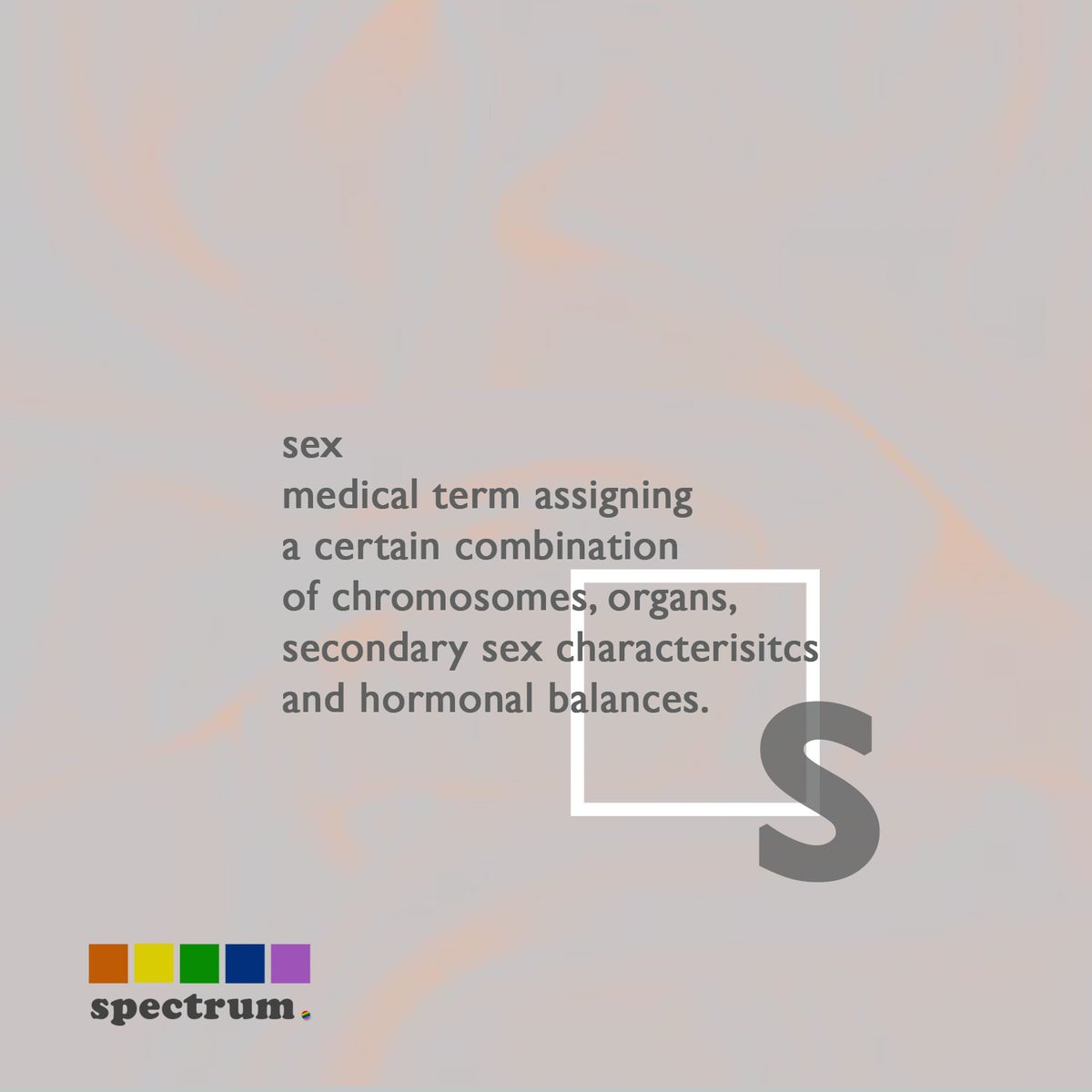 spectrumPH's tweet photo. S is for sex. It is a medical term assigning a certain combination of chromosomes, organs, secondary sex characteristics and hormonal balances. It is different from gender - to learn more about gender, check out the first half of the LGBT ABC's! https://t.co/ZnWp6EpJBs