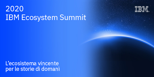 Non mancare all'evento dedicato ai Partner: "2020 IBM Ecosystem Summit - L'ecosistema vincente per le storie di domani". Format nuovo fisico e digitale, dove parleremo di storie e soluzioni innovative. 13 Ottobre 16:00-18:00 ibm.biz/EcosystemSummit