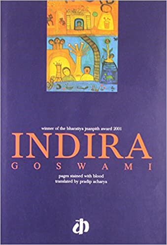 9. Pages Stained with Blood by Indira Goswami (Assamese). Translator: Pradip Acharya. This book is about 1984 and what the country saw in the wake of Indira Gandhi’s assassination. And it mostly combines both - fact and fiction, as seen through the eyes of a young woman.