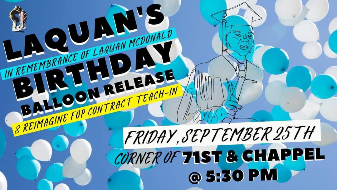 ANSWERChicago's tweet photo. Join us this Friday, 5:30pm, at 71st and Chappel as we honor and celebrate Laquan McDonald's 23rd birthday, demand justice for all victims of police violence, and keep up the struggle against the Fraternal Order of Police and this racist system! https://t.co/axEOsr1RJs