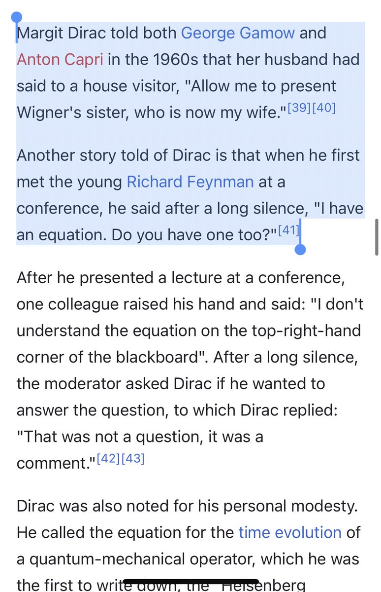 Margit Dirac told both George Gamow and Anton Capri in the 1960s that her husband had said to a house visitor, "Allow me to present Wigner's sister, who is now my wife."[39][40]

Another story told of Dirac is that when he first met the young Richard Feynman at a conference, he said after a long silence, "I have an equation. Do you have one too?"[41]