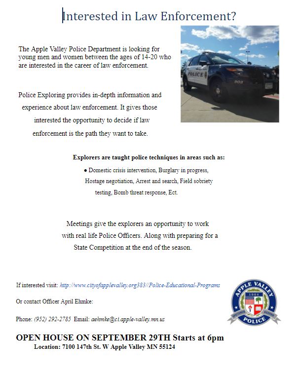 Calling all students interested in a Law Enforcement career!! Join us for an Open House highlighting our Explorer Program - Tuesday, Sept. 29 at 6 pm at the Apple Valley Municipal Center!