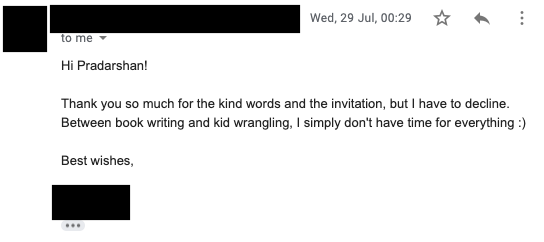 I cold emailed a "3 times best-selling International Author" to join  http://goatbookclub.com  as a speaker. His reply: