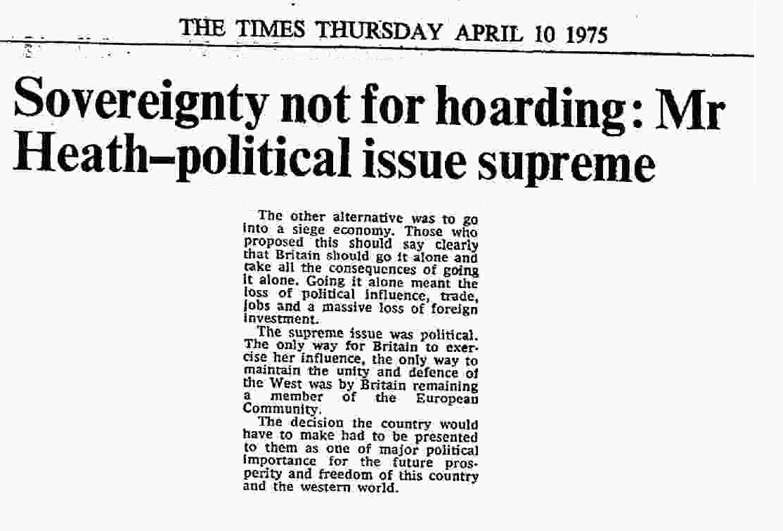 27. And Edward Heath went as far as to refer to the political influence argument as the “Supreme issue”. Selling the European Community, not as a trade bloc, but a power bloc.