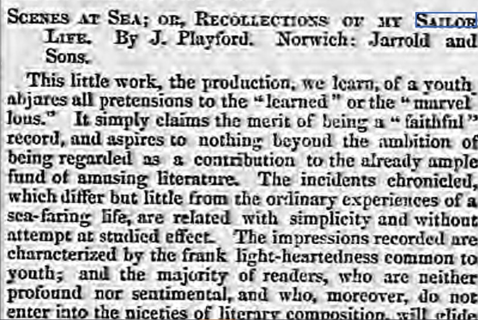 2 book reviews, of Scenes at Sea; or, Recollections of my Sailor Life, by J Playford (Norwich: Jarrold, 1856) [books not published in London don’t always appear in normal lit searches], or Reminiscences of a Sailor by William R Lord (1894)