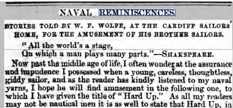 This one looks fun: “Naval Reminiscences: Stories told by W.F. Wolfe, at the Cardiff Sailors’ Home, for the Amusement of His Brother Sailors,” in the Cardiff and Merthyr Guardian.