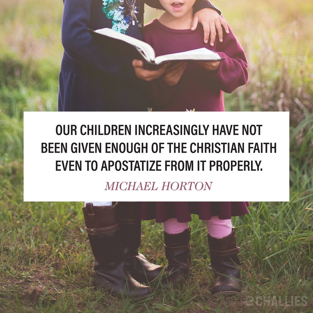 challies's tweet photo. "Our children increasingly have not been given enough of the Christian faith even to apostatize from it properly." (Michael Horton) https://t.co/Mn24lfk3d3