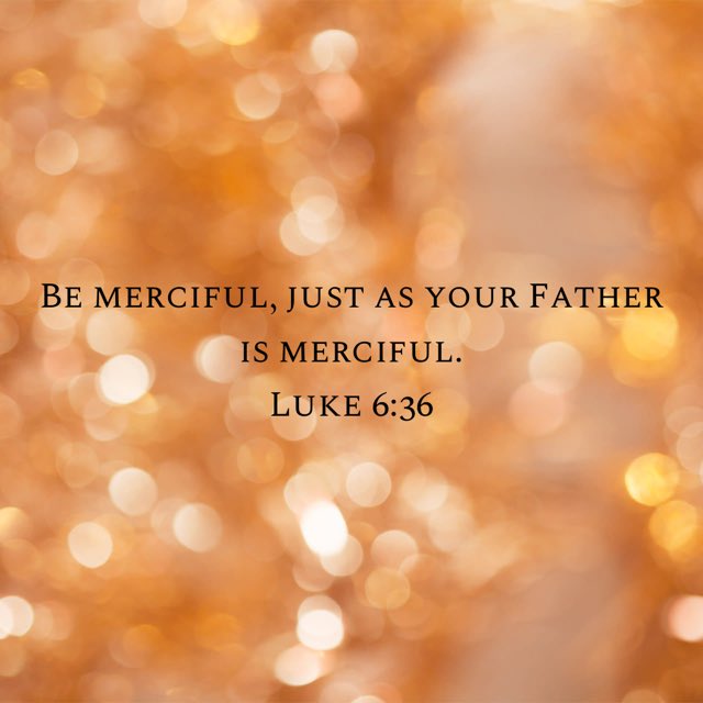 EricPel63232844's tweet image. Be merciful, just as your Father is merciful. Luke 6:36 #luke636 #bemercifuljustasyourfatherismerciful #god #jesus #jesuschrist #jesuscalling #holyspirit #holybible #bible #bibleverse #bibleverseoftheday #gospel #gospelofluke #gospelofjesus #gospelofjesuschrist #gospelofchrist