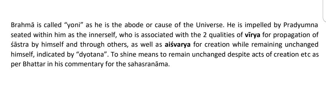 yonimeka ā sasāda dyotano.antardeveṣu medhiraḥ [One (Pradyumna) is seated in Brahmā who is cause/abode of the Jagat, shines unchanged despite act of creation, abiding as innerself of propagators of Sāstra (Manu, Vyāsa etc), possessing knowledge as he instructs the Veda]+