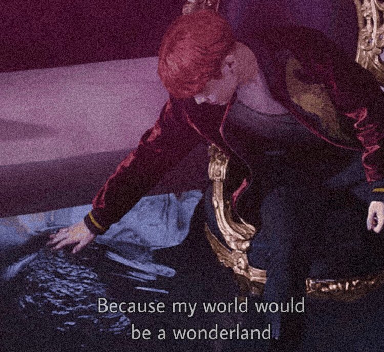 Because my world would be a wonderland 